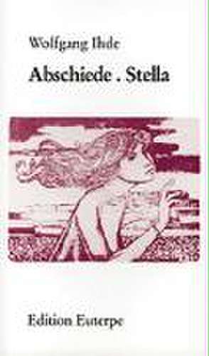 Abschiede. Stella de Wolfgang Ihde