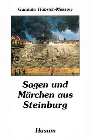 Sagen und Märchen aus Steinburg de Gundula Hubrich-Messow