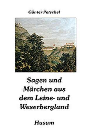 Sagen und Märchen aus dem Leine- und Weserbergland de Günter Petschel