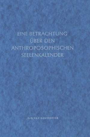 Eine Betrachtung über den anthroposophischen Seelenkalender de H D van Goudoever