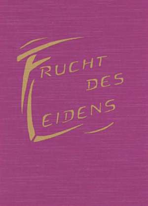 Frucht des Leidens de Frieda M Reuschle