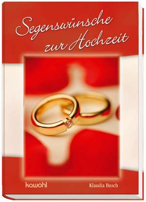 Busch, K: Segenswünsche zur Hochzeit