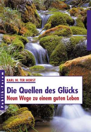 Die neun Quellen des Glücks de Karl W. ter Horst