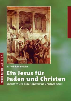 Ein Jesus für Juden und Christen de Baruch Rabinowitz