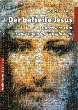 Der befreite Jesus de Wolfgang Pauly