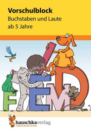 Vorschulblock - Buchstaben und Laute ab 5 Jahre, A5-Block de Sabine Dengl