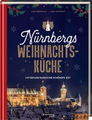 Nürnbergs Weihnachtsküche de Lisa Nieschlag