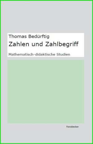 Zahlen und Zahlbegriff de Thomas Bedürftig