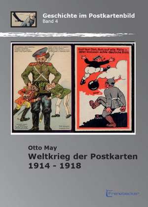 Weltkrieg der Postkarten 1914 -1918 de Otto May