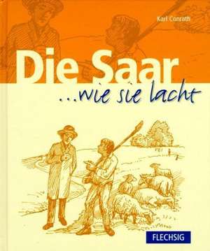 Die Saar... wie sie lacht de Karl Conradt