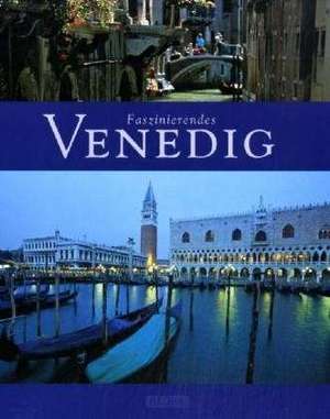 Faszinierendes Venedig de Ulrike Ratay