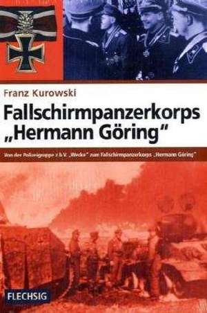 Fallschirmpanzerkorps "Hermann Göring" de Franz Kurowski