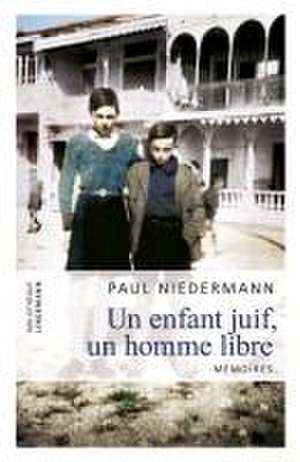 Un enfant juif, un homme libre de Paul Niedermann