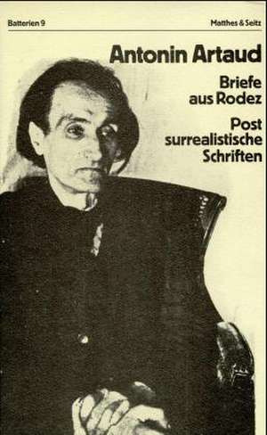 Briefe aus Rodez. Postsurrealistische Schriften de Antonin Artaud