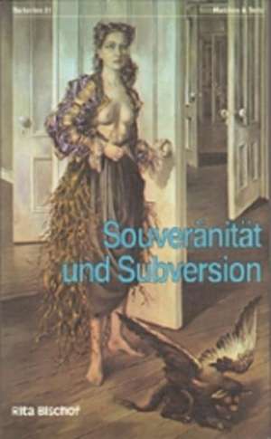 Souveränität und Subversion de Rita Bischof