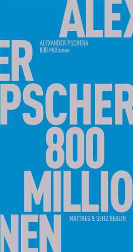 800 Millionen de Alexander Pschera