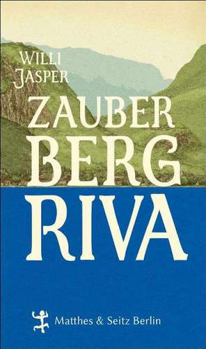 Zauberberg Riva de Willi Jasper