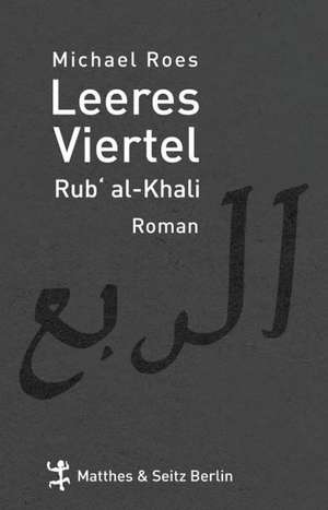 Leeres Viertel. Rub`Al-Khali de Michael Roes