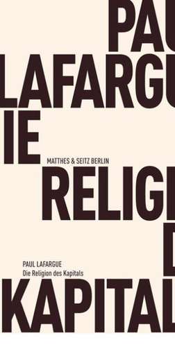 Die Religion des Kapitals de Paul Lafargue