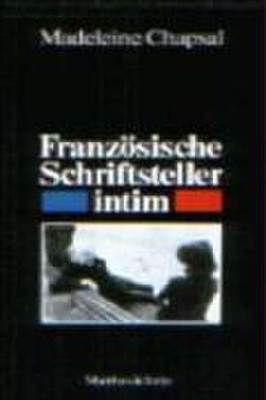 Französische Schriftsteller intim de Madeleine Chapsal