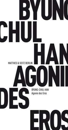 Agonie des Eros de Byung-Chul Han