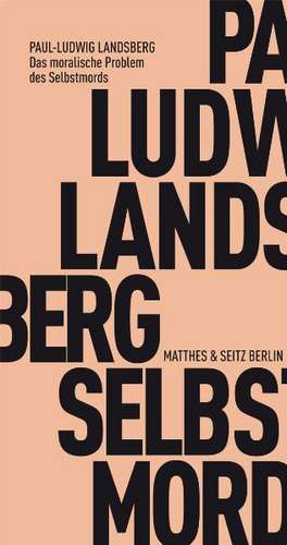 Das moralische Problem der Selbsttötung de Paul Ludwig Landsberg