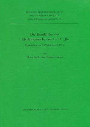 Die Kernlander Des 'Abbasidenreiches Im 10. Und 11. Jahrhundert de Heinz Gaube