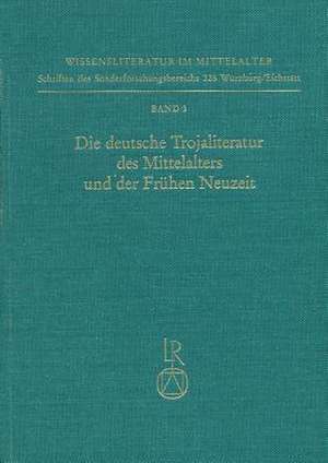 Die Deutsche Trojaliteratur Des Mittelalters Und Der Fruhen Neuzeit de Horst Brunner