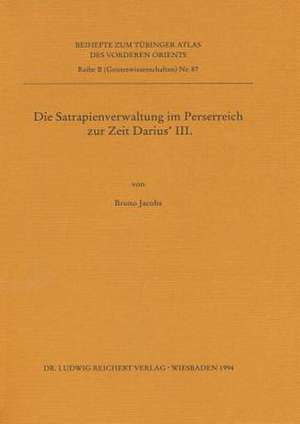 Die Satrapienverwaltung Im Perserreich Zur Zeit Darius' III. de Bruno Jacobs