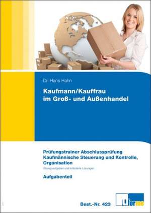 Kaufmann / Kauffrau im Groß- und Außenhandel. Kaufmännische Steuerung und Kontrolle, Organisation de Hans Hahn