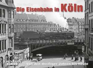 Die Eisenbahn in Köln de Udo Kandler