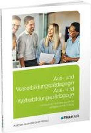 Aus- und Weiterbildungspädagogin/Aus- und Weiterbildungspädagoge de Ausbilder-Akademie GmbH (Hrsg.