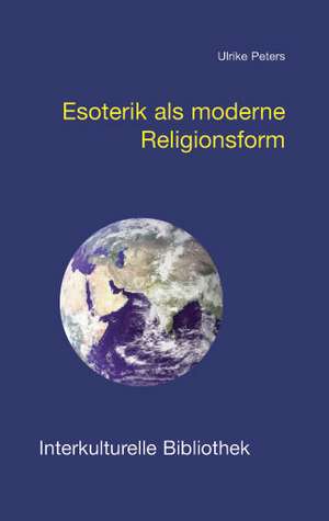 Esoterik als moderne Religionsform de Ulrike Peters