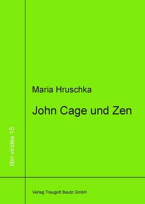 John Cage und Zen de Maria Hruschka