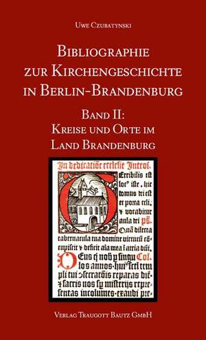 Bibliographie zur Kirchengeschichte in Berlin-Brandenburg de Uwe Czubatynski