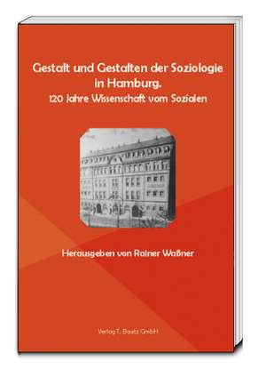 Gestalt und Gestalten der Soziologie in Hamburg de Rainer Waßner