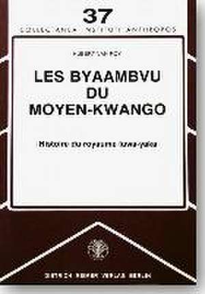 Les Byaambvu du Moyen-Kwango. Histoire du royaume luwa-yaka (Zaire) de Hubert van Roy