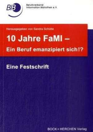 10 Jahre FaMI - ein Beruf emanzipiert sich!? de Sandra Schütte