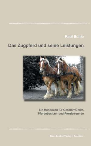 Das Zugpferd und seine Leistungen de Paul Buhle