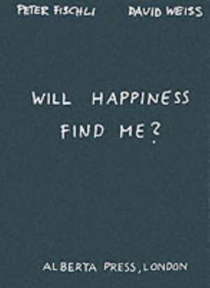 Will happiness find me? de Peter Fischli