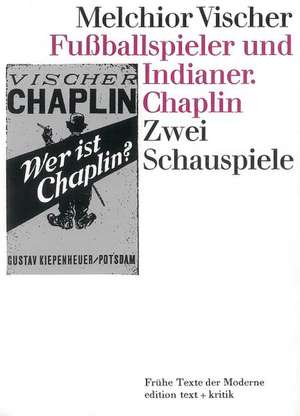 Fußballspieler und Indianer. Chaplin de Melchior Vischer