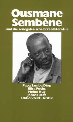 Ousmane Sembene und die senegalesische Erzählliteratur de Ousmane Sembene