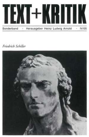 Text + Kritik Sonderband IV/05. Friedrich Schiller de Heinz Ludwig Arnold