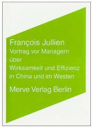 Vortrag vor Managern über Wirksamkeit und Effizienz in China und im Westen de François Jullien