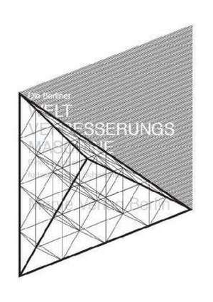 Die Berliner Weltverbesserungsmaschine de Friedrich von Borries