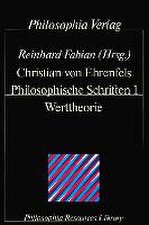 Philosophische Schriften / Werttheorie de Christian von Ehrenfels