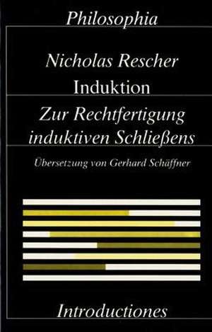 Induktion. Zur Rechtfertigung induktiven Schliessens de Nicholas Rescher