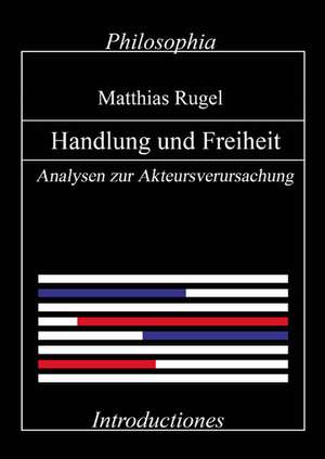 Handlung und Freiheit de Matthias Rugel