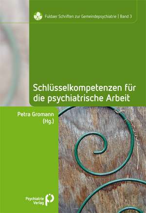 Schlüsselkompetenzen für die psychiatrische Arbeit de Petra Gromann