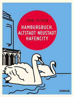 Hamburgbuch. Altstadt Neustadt Hafencity de Jörn Tietgen